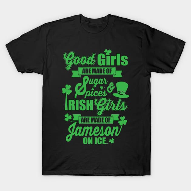 IRISH GIRLS ARE MADE OF JAMESON ON ICE T-Shirt by ryanjaycruz